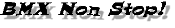 BMX Non Stop!