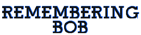 Remembering Bob