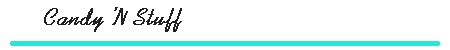 Candy 'N Stuff