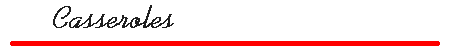 Casseroles