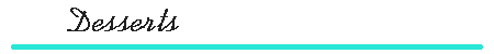 Desserts