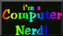 I am a Computer Nerd