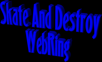 Skate And Destroy WebRing