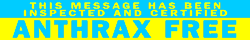 This Message Has Been Inspected and Certified Anthrax Free