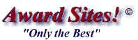 FOCUS Associates
      presents . . . AWARD SITES! . . . providing individual rating of awards and their pages along with
      graphical presentation of Only the Best!