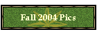 Fall 2004 Pics