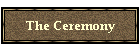 The Ceremony