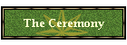 The Ceremony
