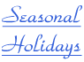 Seasonal Holidays click to find out what holidays are featured this month