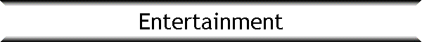 Entertainment