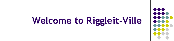 Welcome to Riggleit-Ville