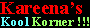 Visit Kareena's Kool Korner