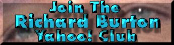 Join The - Richard Burton - Yahoo! Club!