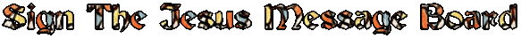 Sign The Jesus Message Board