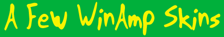 'A Few WinAmp Skins'