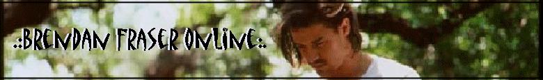 .: Brendan Fraser Online :.