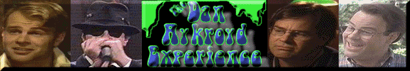 The Dan Aykroyd Experience!