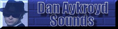 Dan Aykroyd Sounds