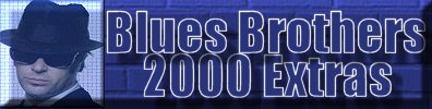 Blues Brothers 2000 Extras Photos
