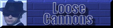 Loose Cannons Photos