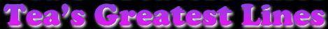 T�a's Greatest Lines