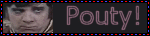 Pouty!