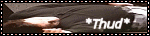 Thud!
