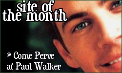 Come Perv at Paul Walker Site Award