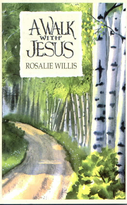 "A Walk With Jesus," written by Rosalie Willis.  Click here to read the forward by Ben Torres. Cover Art by Terrisa J. Olson.<br> Copywright© 1996 by Rosalie Willis