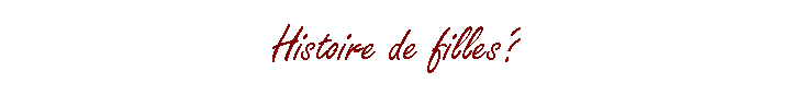Histoire de filles?