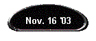 Nov. 16 '03