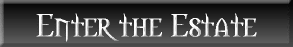 [Enter the Estate]