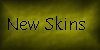 New skins
