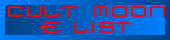 Get your ass on the CULT MOON List! The Cold Moon E-mail List