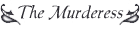 The Murderess