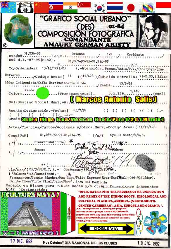 BUZON#01,236-95-POSTE DE CORRIENTE#1,449-COLOR:VERDE-LYCRAS/TRANSPARENCIAS-FECHA CRONOLOGICA:13-06-1995-FECHA DESIGNACION:25-07-1992-#( 11 )/( 11/428 )-01,267-90-95-01,214-95-CANCION#01,267-90-95-01,214-95-( OYE MI CANTO/X/G.E.)-EDICION ESTRELLA:21-2,00,1-LIDER INDIGENISTA/CAIDA REVOLUCIONARIA MUNDO ).