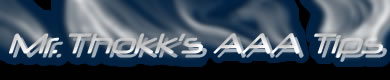 Mr. Thokk's AAA Tips
