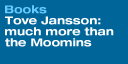 Books Tove Jansson: much more than the Moomins 