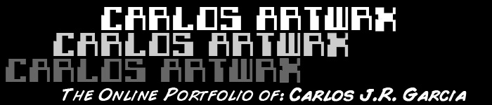 Carlos ArtWrx:The Online Portfolio of Carlos J.R. Garcia