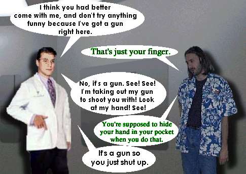 [Look out! he's got a gun!]