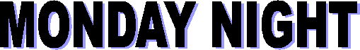 MONDAY NIGHT