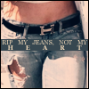 rip my jeans not my heart