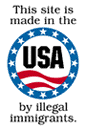 madeusa.gif (3605 bytes)  This site was made in the usa by illegal immagrants