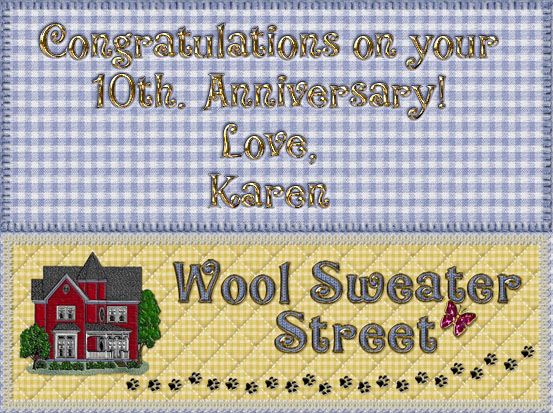 Congratulations on your 10th Anniversary!  Love,Karen  Wool Sweater Street