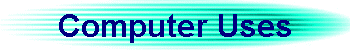 Computer Uses