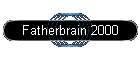 Fatherbrain 2000