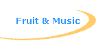 Fruit & Music