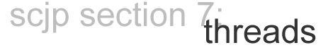 scjp section 7: threads