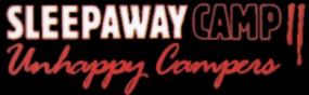 Sleepaway Camp 2 : Unhappy Campers title