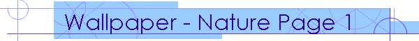 Wallpaper - Nature Page 1